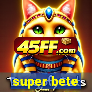 super bete